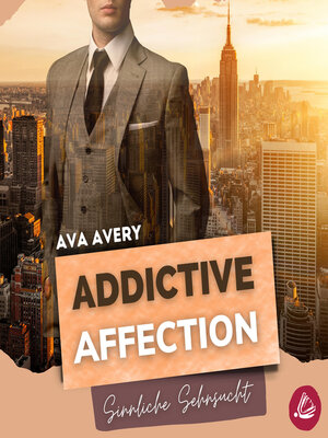 cover image of Addictive Affection – Sinnliche Sehnsucht